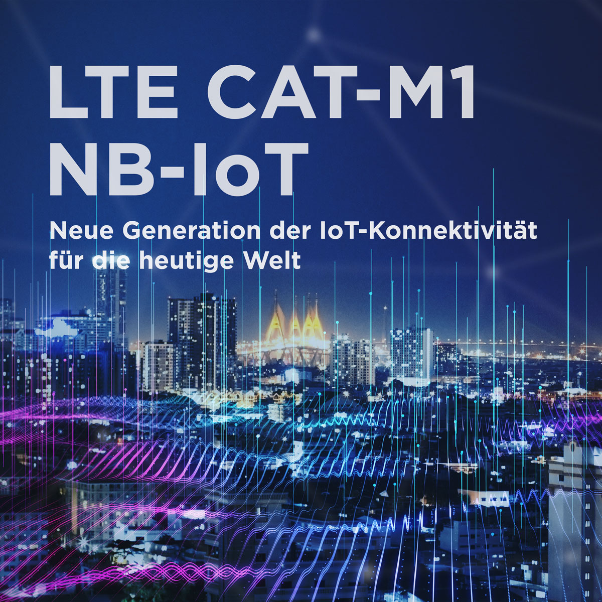 Neue Generation der IoT-Konnektivität für die heutige Welt