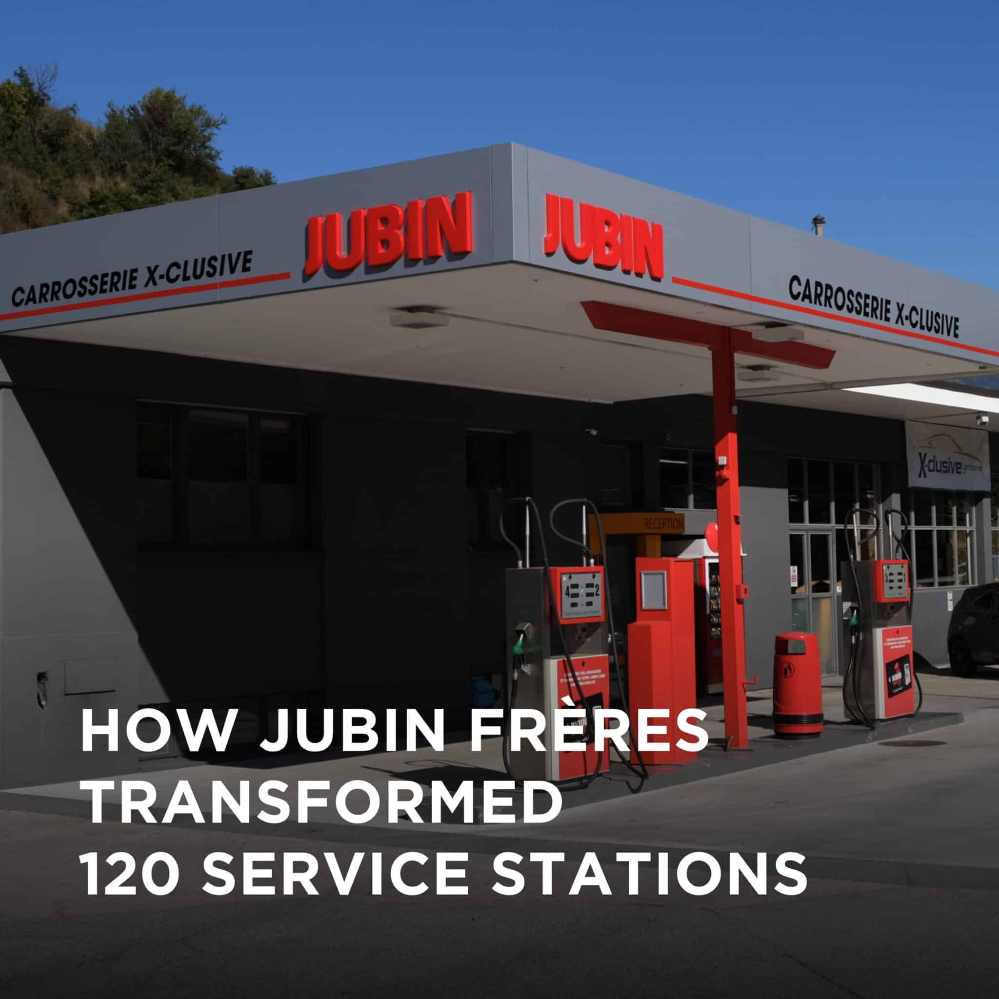 Jubin Frères gas station with red pumps and branding, with text overlay: “How Jubin Frères transformed 120 service stations.”